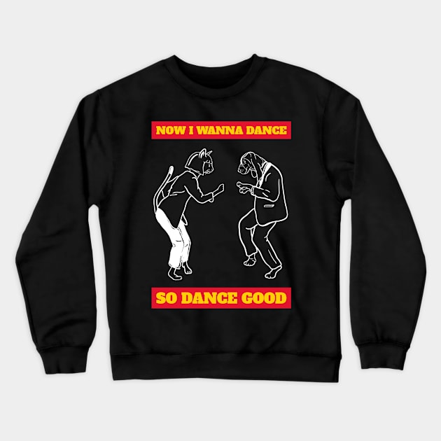 Now i wanna dance Crewneck Sweatshirt by just3luxxx